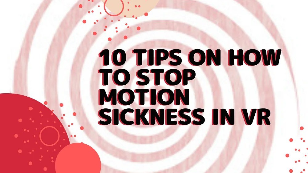 Does Sickness Go Away? Tips On How Stop VR Motion Sickness - World Of Geek Stuff